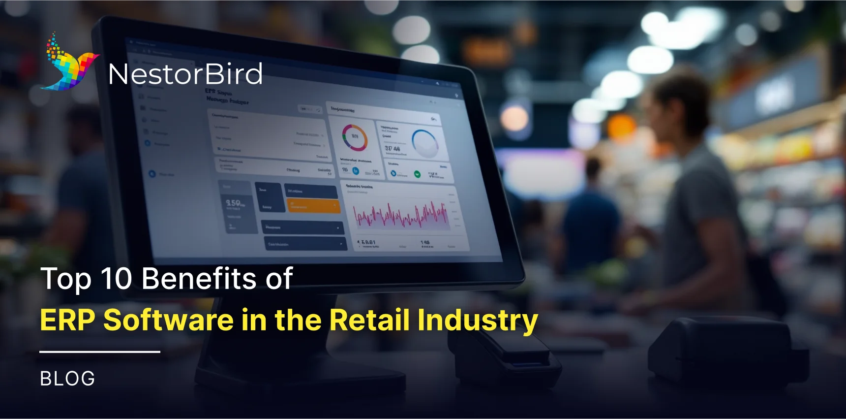 Top 10 Benefits of ERP Software in the Retail Industry