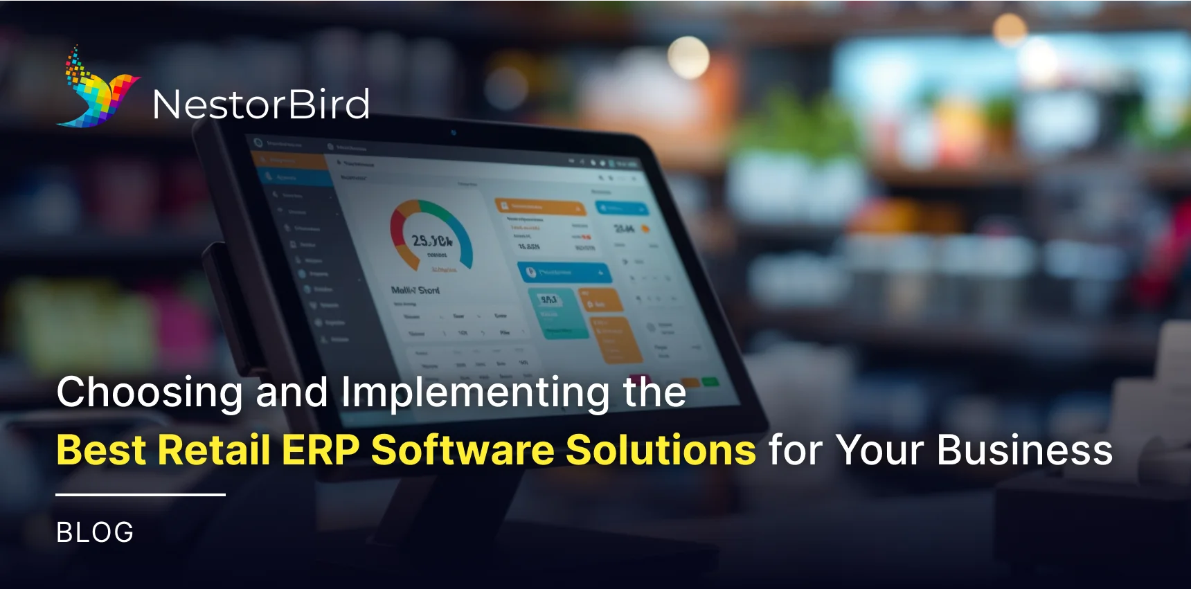 Choosing and Implementing the Best Retail ERP Software Solutions for Your Business