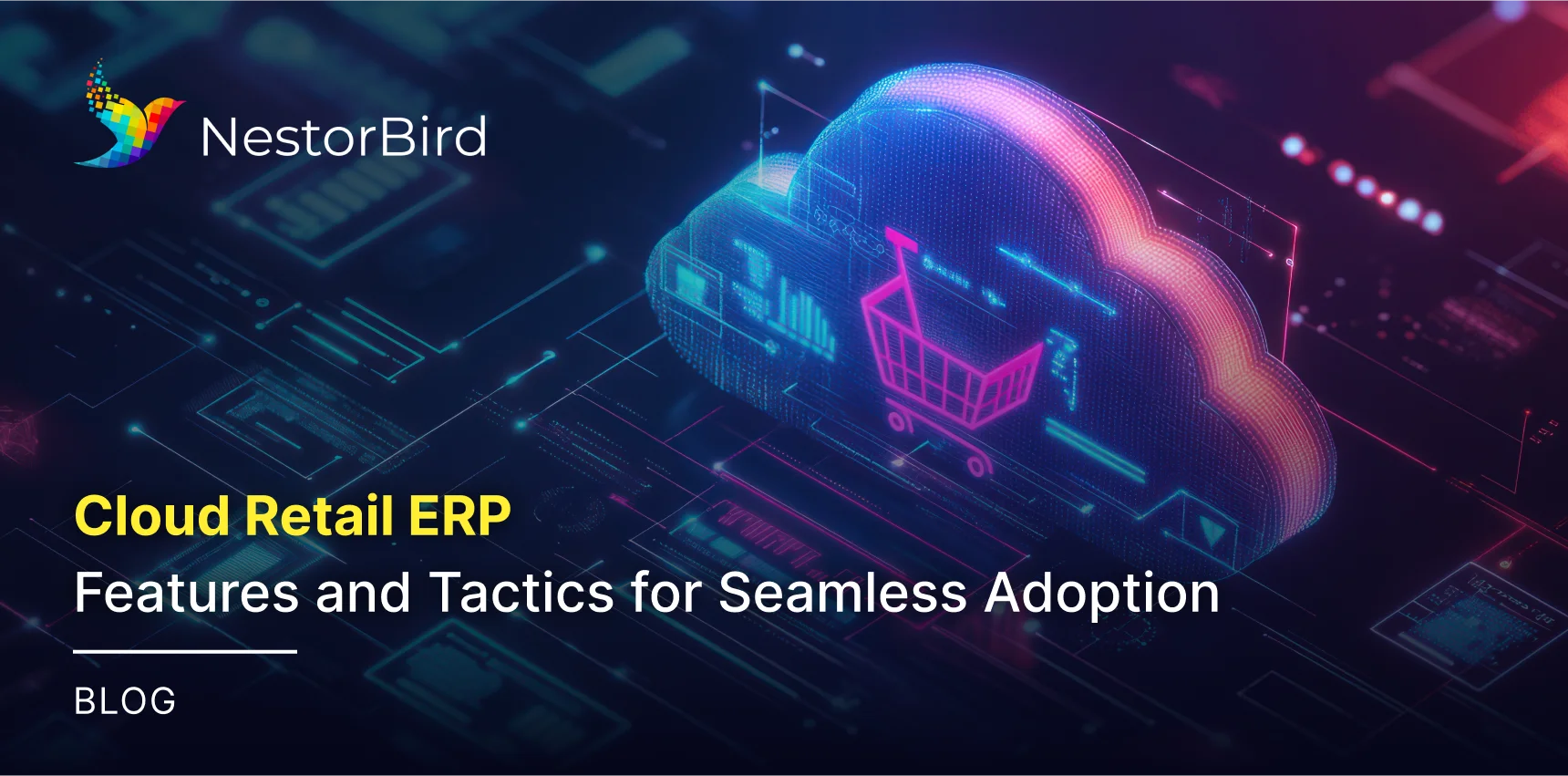 Cloud Retail ERP: Features and Tactics for Seamless Adoption