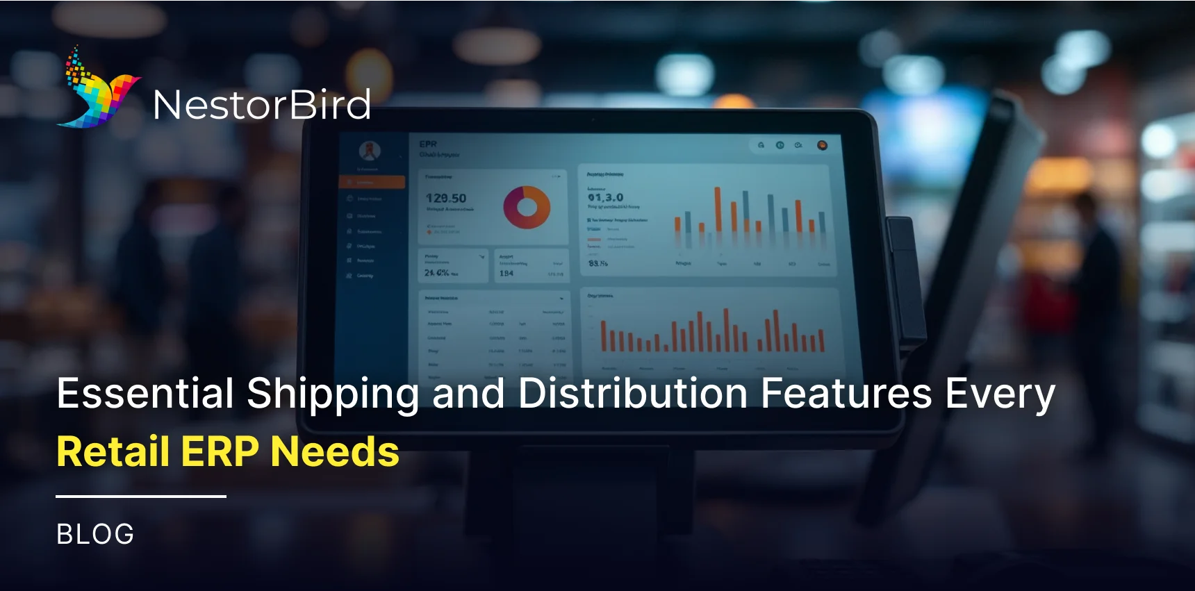 Essential Shipping and Distribution Features Every Retail ERP Needs