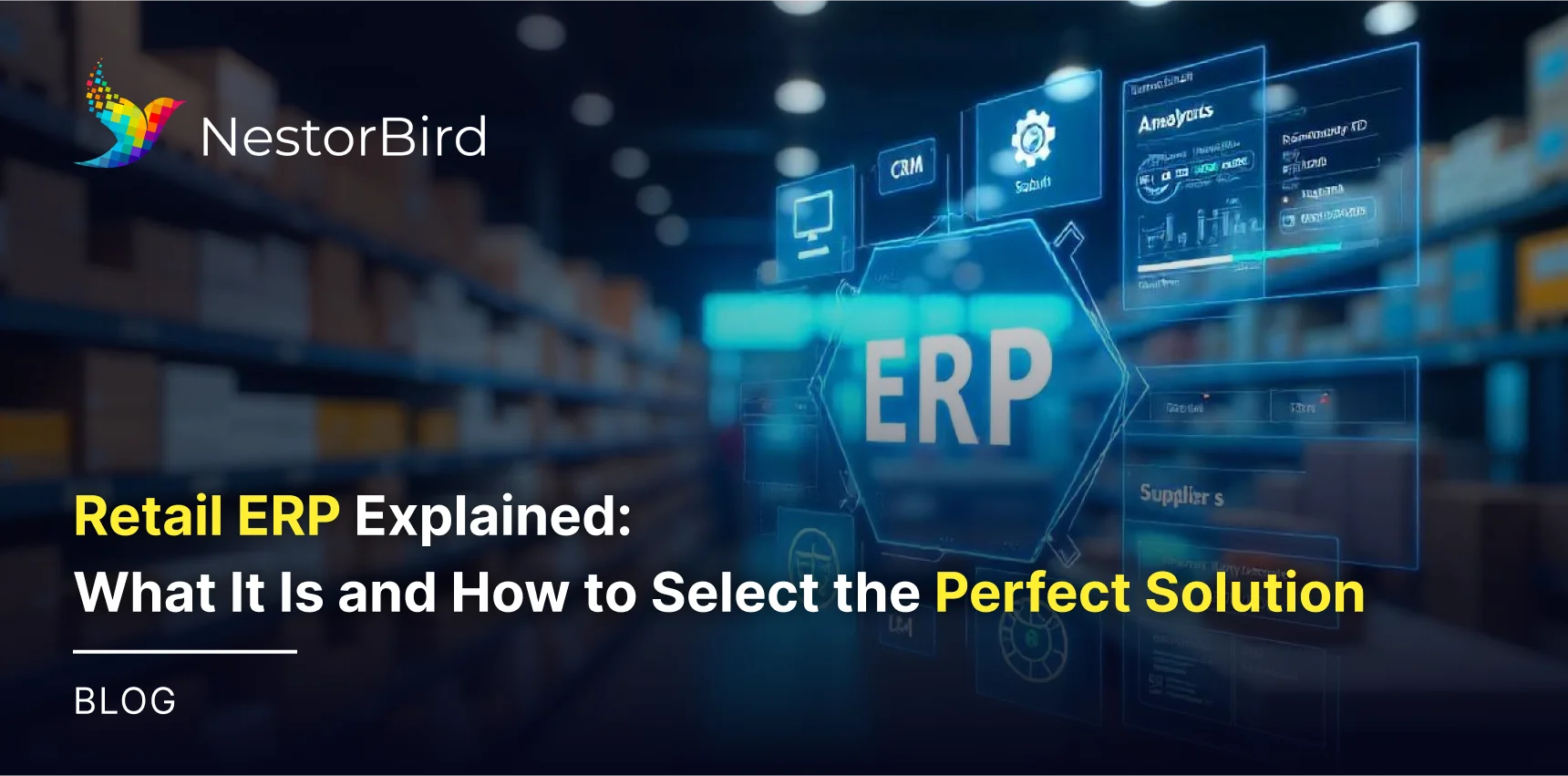 Retail ERP Explained: What It Is and How to Select the Perfect Solution
